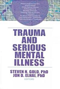 Trauma and Serious Mental Illness (Hardcover)