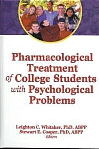 Pharmacological Treatment Of College Students With Psychological Problems (Hardcover, 1st)