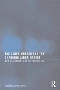 The Older Worker and the Changing Labor Market: New Challenges for the Workplace (Paperback)