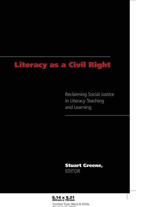 Literacy as a Civil Right: Reclaiming Social Justice in Literacy Teaching and Learning (Paperback)