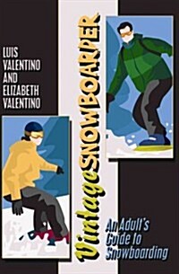 Vintagesnowboarder: An Adults Guide to Snowboarding (Paperback)