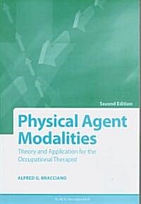 Physical Agent Modalities: Theory and Application for the Occupational Therapist (Paperback, 2)