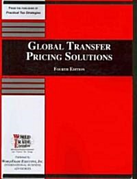 Global Transfer Pricing Solutions (Paperback, 4th)