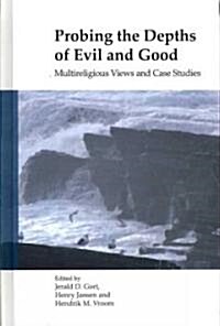 Probing the Depths of Evil and Good: Multireligious Views and Case Studies (Hardcover)