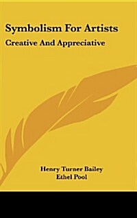 Symbolism for Artists: Creative and Appreciative (Hardcover)