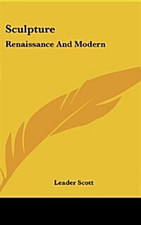 Sculpture: Renaissance and Modern (Hardcover)