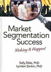 Market Segmentation Success: Making It Happen! (Hardcover)