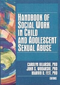 Handbook of Social Work in Child and Adolescent Sexual Abuse (Paperback)