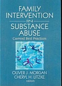 Family Interventions in Substance Abuse: Current Best Practices (Paperback)
