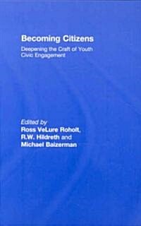 Becoming Citizens: Deepening the Craft of Youth Civic Engagement (Hardcover)