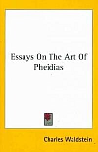 Essays on the Art of Pheidias (Hardcover)