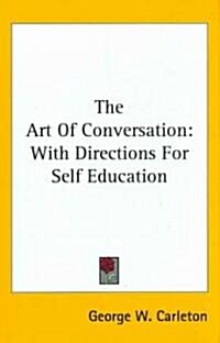 The Art of Conversation: With Directions for Self Education (Hardcover)