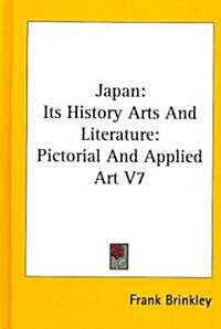 Japan: Its History Arts and Literature: Pictorial and Applied Art V7 (Hardcover)