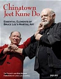 Chinatown Jeet Kune Do: Essential Elements of Bruce Lees Martial Art (Paperback)