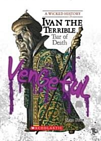 Ivan the Terrible (Wicked History) (Library Edition) (Hardcover, Library)