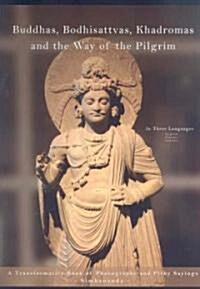 Buddhas, Bodhisattvas, Khadromas and the Way of the Pilgrim: A Transformative Book of Photography and Pithy Sayings (Hardcover)