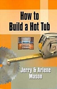 How to Build a Hot Tub (Paperback)