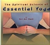 The Spiritual Science of Essential Yoga, Volume 1: Techniques of Meditation, Mantrams and Invocations (Spiral)