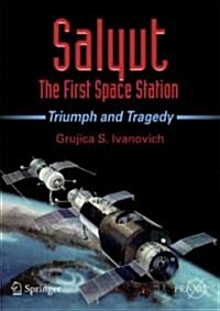Salyut: The First Space Station: Triumph and Tragedy (Paperback)