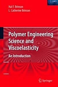 Polymer Engineering Science and Viscoelasticity: An Introduction (Hardcover)