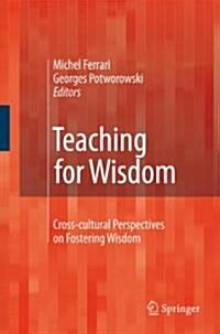 Teaching for Wisdom: Cross-Cultural Perspectives on Fostering Wisdom (Hardcover)