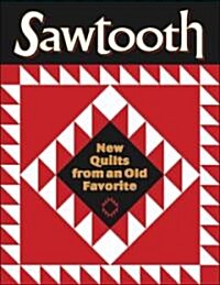 Sawtooth - New Quilts from an Old Favorite (Paperback)