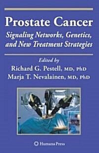 Prostate Cancer: Signaling Networks, Genetics, and New Treatment Strategies (Hardcover)