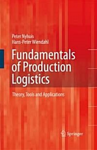 Fundamentals of Production Logistics: Theory, Tools and Applications (Hardcover)