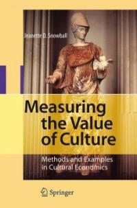 Measuring the value of culture : methods and examples in cultural economics