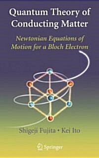 Quantum Theory of Conducting Matter: Newtonian Equations of Motion for a Bloch Electron (Hardcover)