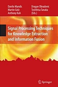 Signal Processing Techniques for Knowledge Extraction and Information Fusion (Hardcover)