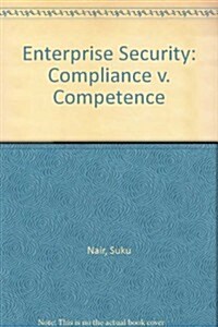 Enterprise Security: Compliance V. Competence (Hardcover, 2012)