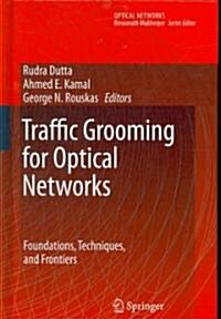Traffic Grooming for Optical Networks: Foundations, Techniques and Frontiers (Hardcover)