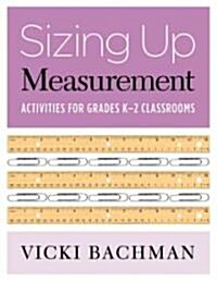 Sizing Up Measurement: Activities for Grades K-2 Classrooms (Paperback)
