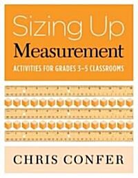 Sizing Up Measurement: Activities for Grades 3-5 Classrooms (Paperback)