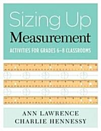 Sizing Up Measurement: Activities for Grades 6-8 Classrooms (Paperback)
