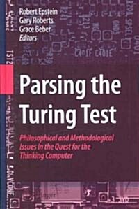 Parsing the Turing Test: Philosophical and Methodological Issues in the Quest for the Thinking Computer (Hardcover)