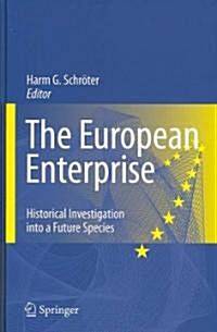 The European Enterprise: Historical Investigation Into a Future Species (Hardcover, 2008)