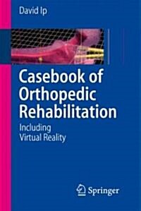Casebook of Orthopedic Rehabilitation: Including Virtual Reality (Paperback)