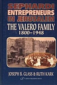 Sephardi Entrepreneurs in Jerusalem: The Valero Family 1800-1948 (Hardcover)