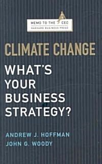 Climate Change: Whats Your Business Strategy? (Hardcover)