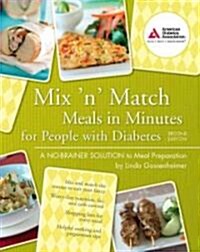 Mix n Match Meals in Minutes for People with Diabetes: A No-Brainer Solution to Meal Preparation (Paperback, 2)