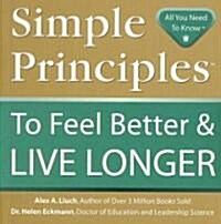 Simple Principles to Feel Better & Live Longer (Paperback)