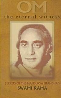 OM the Eternal Witness: Secrets of the Mandukya Upanishad (Paperback)
