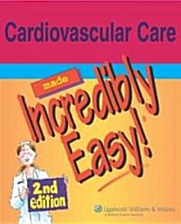 Cardiovascular Care Made Incredibly Easy! (Paperback, 2nd)