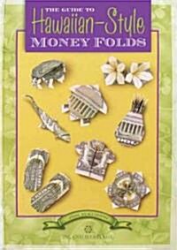 The Guide to Hawaiian-Style Money Folds (Hardcover, Spiral)