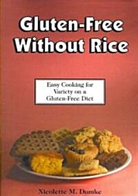 Gluten-Free Without Rice: Easy Cooking for Variety on a Gluten-Free Diet (Paperback)