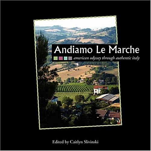 Andiamo Le Marche: American Odyssey Through Authentic Italy (Paperback)