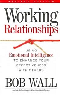 Working Relationships : Using Emotional Intelligence to Enhance Your Effectiveness with Others (Paperback, 2 ed)