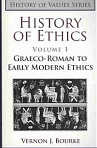 History of Ethics: Graeco-Roman to Early Modern Ethics (Paperback)